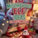 15 Mischievous Elf on the Shelf Ideas for Bedtime Fun