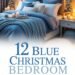 12 Blue Christmas Bedroom Decor Ideas for a Cozy Winter