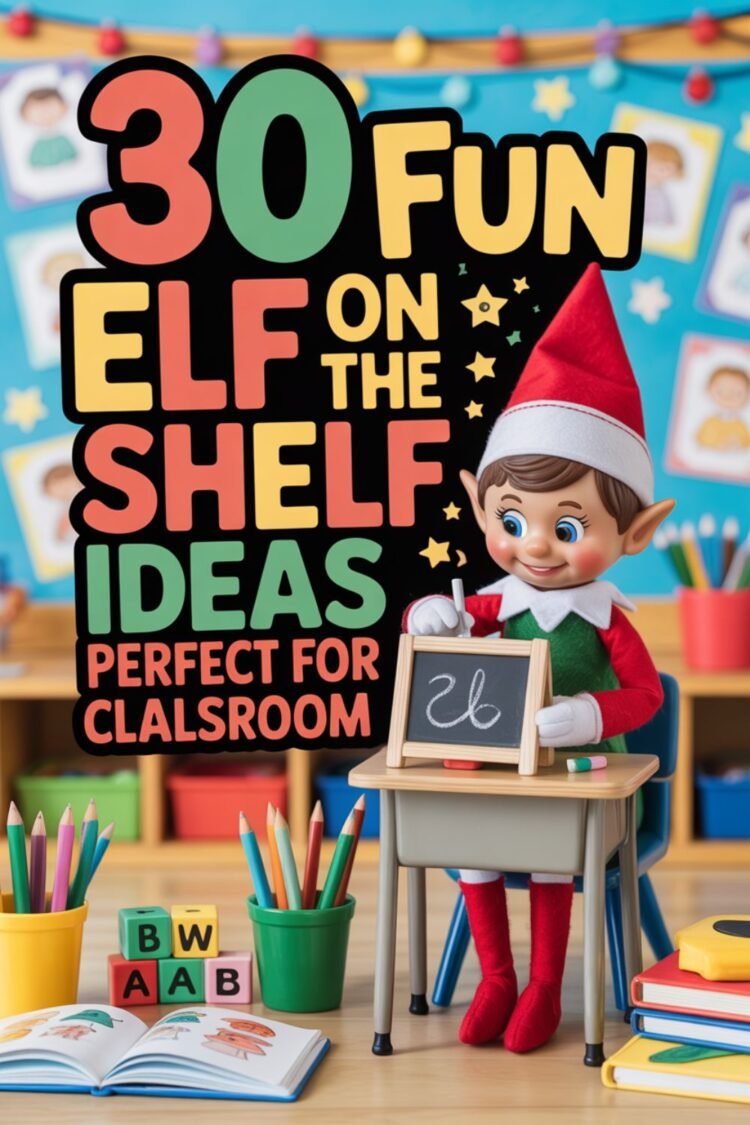30 Fun Elf on the Shelf Ideas Perfect for the Classroom