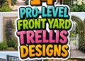 14 PRO-LEVEL FRONT YARD TRELLIS DESIGNS