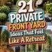 21 PRIVATE FRONT YARD Ideas That Feel Like A Retreat!