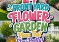 24 FRONT YARD FLOWER GARDEN Plans That Stay Pretty!