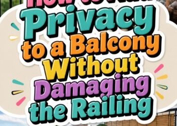 How to Add Privacy to a Balcony Without Damaging the Railing
