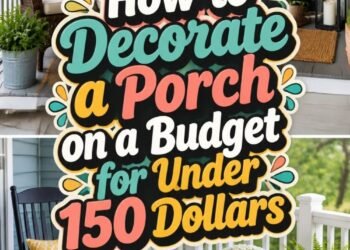 How to Decorate a Porch on a Budget for Under 150 Dollars