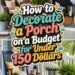 How to Decorate a Porch on a Budget for Under 150 Dollars