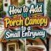 How to Add a Porch Canopy to a Small Entryway