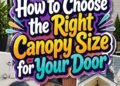 How to Choose the Right Canopy Size for Your Door