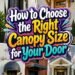 How to Choose the Right Canopy Size for Your Door