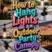 How to Hang Lights on an Outdoor Party Canopy